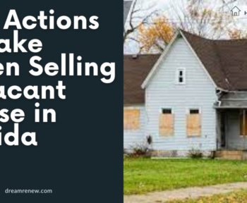 Key Actions to Take When Selling a Vacant House in Florida
