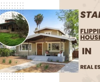 Start A flipping house in Real Estate