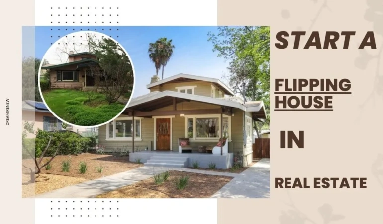 Start A flipping house in Real Estate