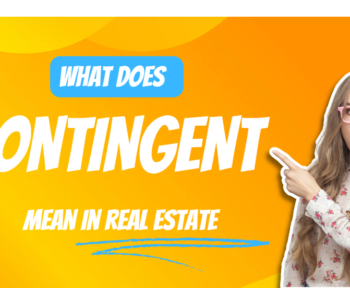 What does Contingent Mean in Real Estate