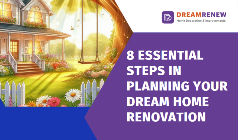 8 Essential Steps in Planning Your Dream Home Renovation