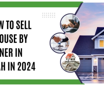 How to Sell a House by Owner in Utah in 2024