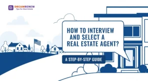How to Interview and Select a Real Estate Agent - Dream Renew