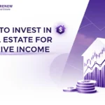 How to Invest in Real Estate for Passive Income