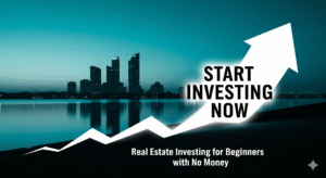Real Estate Investing for Beginners with No Money